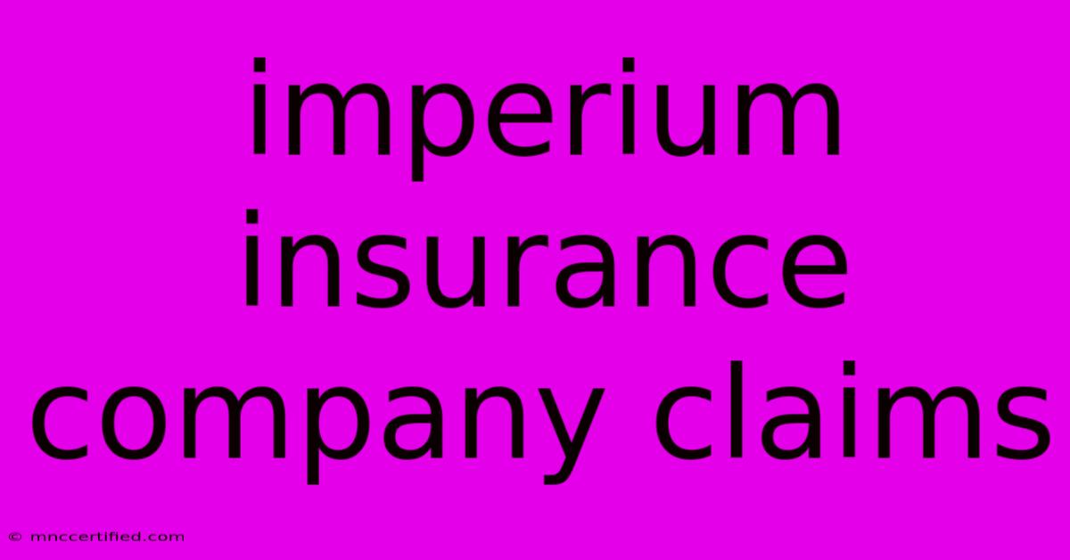 Imperium Insurance Company Claims