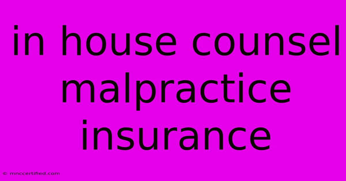 In House Counsel Malpractice Insurance