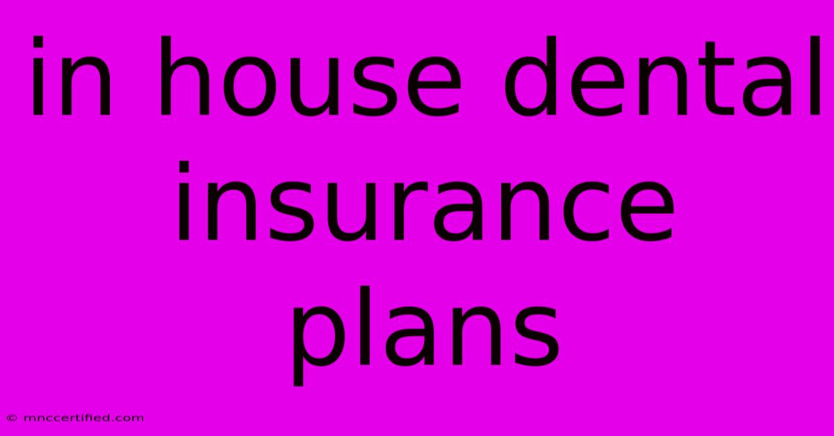 In House Dental Insurance Plans