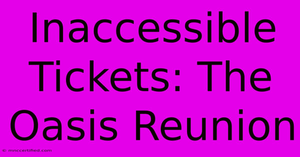 Inaccessible Tickets: The Oasis Reunion