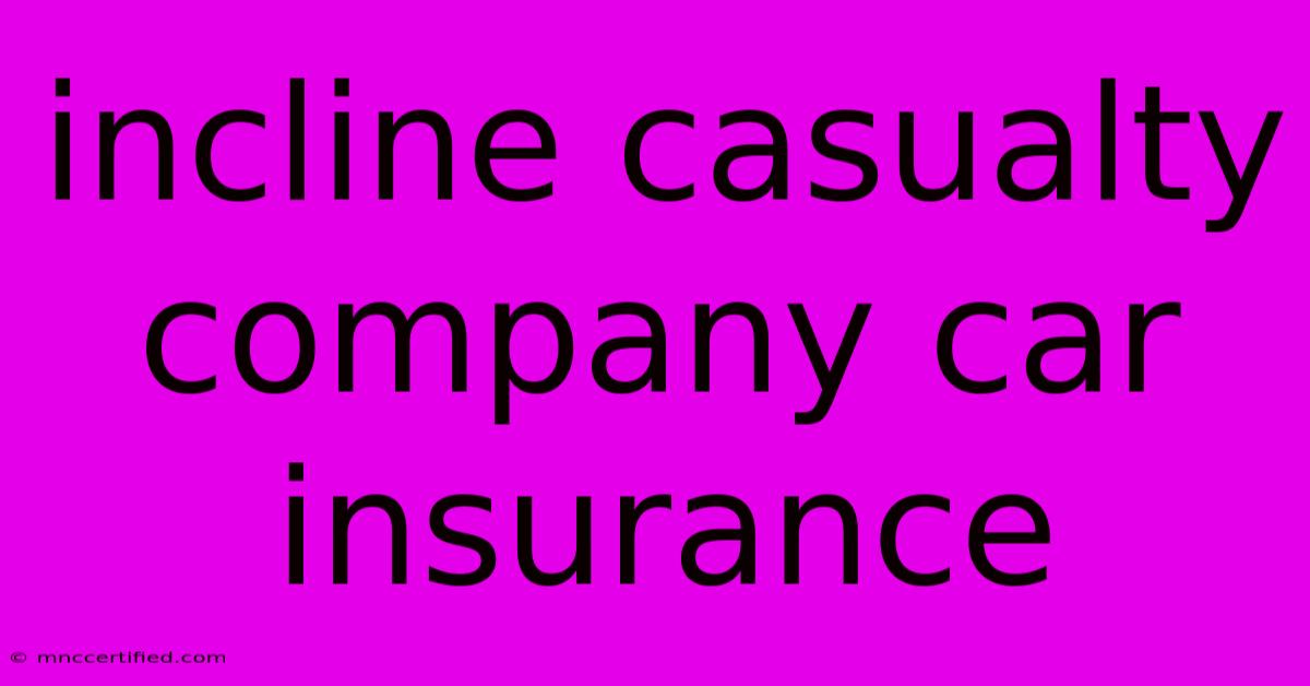 Incline Casualty Company Car Insurance