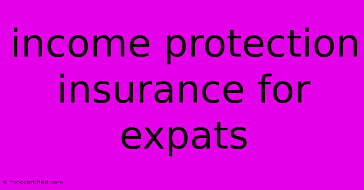 Income Protection Insurance For Expats