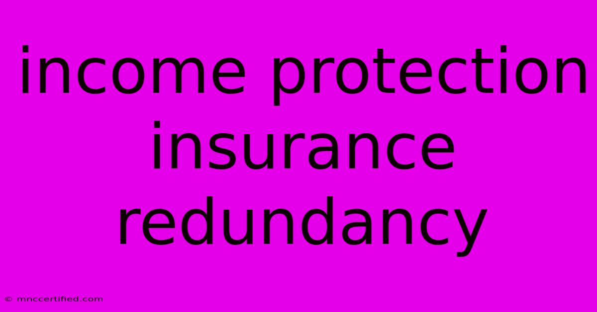 Income Protection Insurance Redundancy