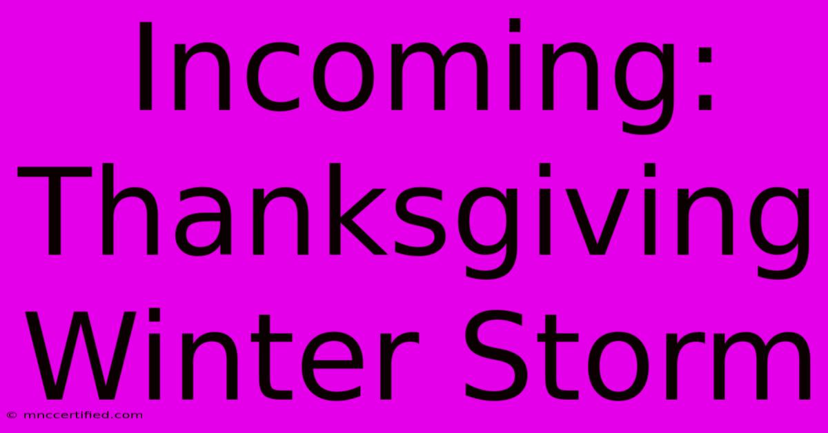 Incoming: Thanksgiving Winter Storm