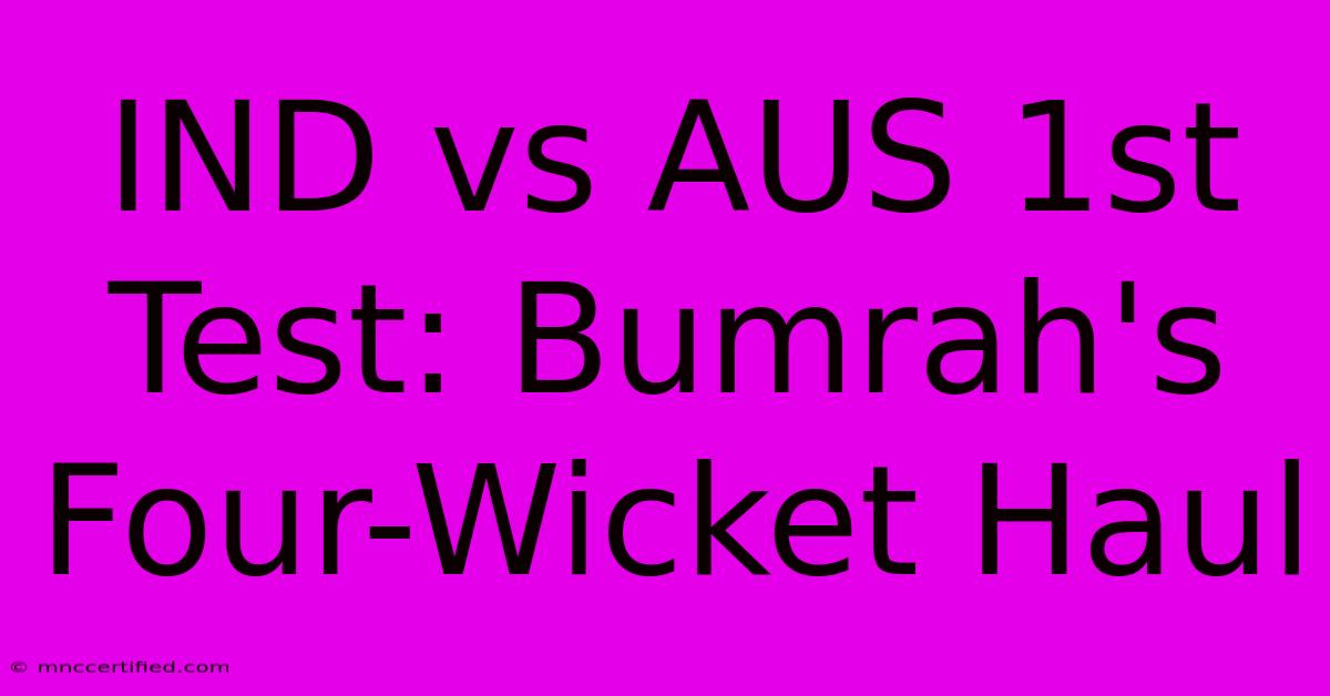 IND Vs AUS 1st Test: Bumrah's Four-Wicket Haul