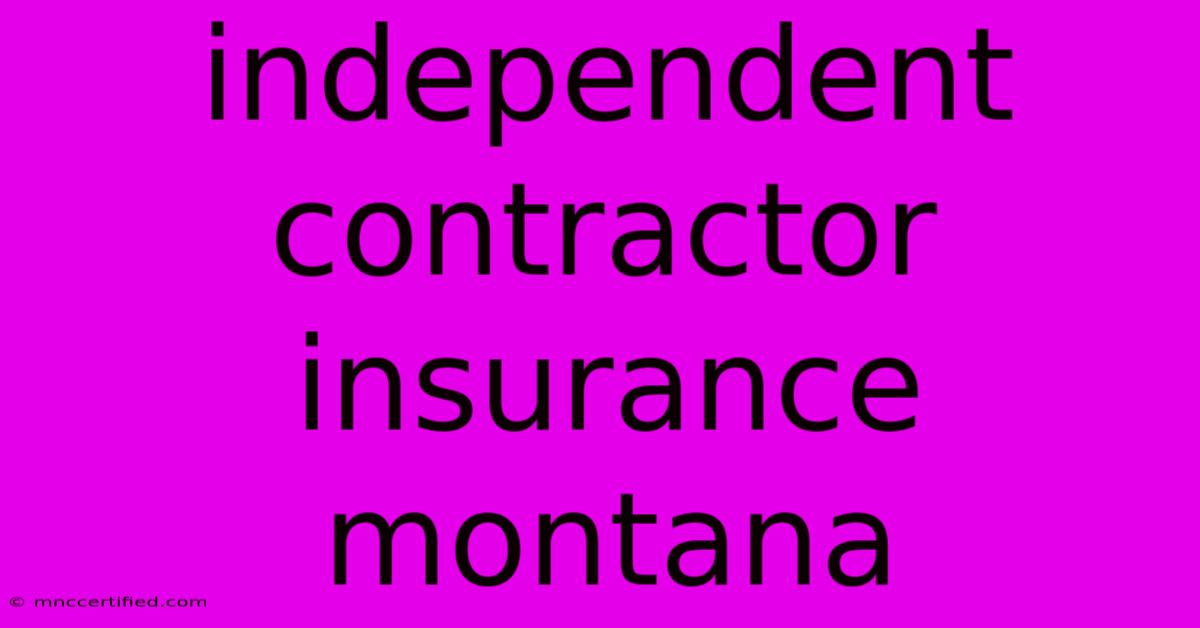 Independent Contractor Insurance Montana