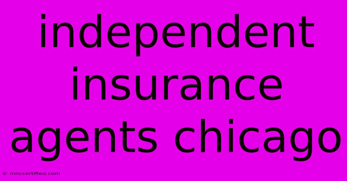 Independent Insurance Agents Chicago