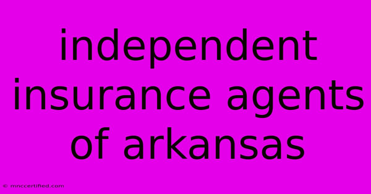 Independent Insurance Agents Of Arkansas