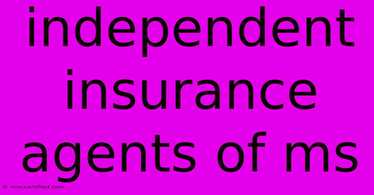 Independent Insurance Agents Of Ms