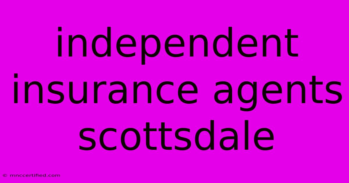 Independent Insurance Agents Scottsdale