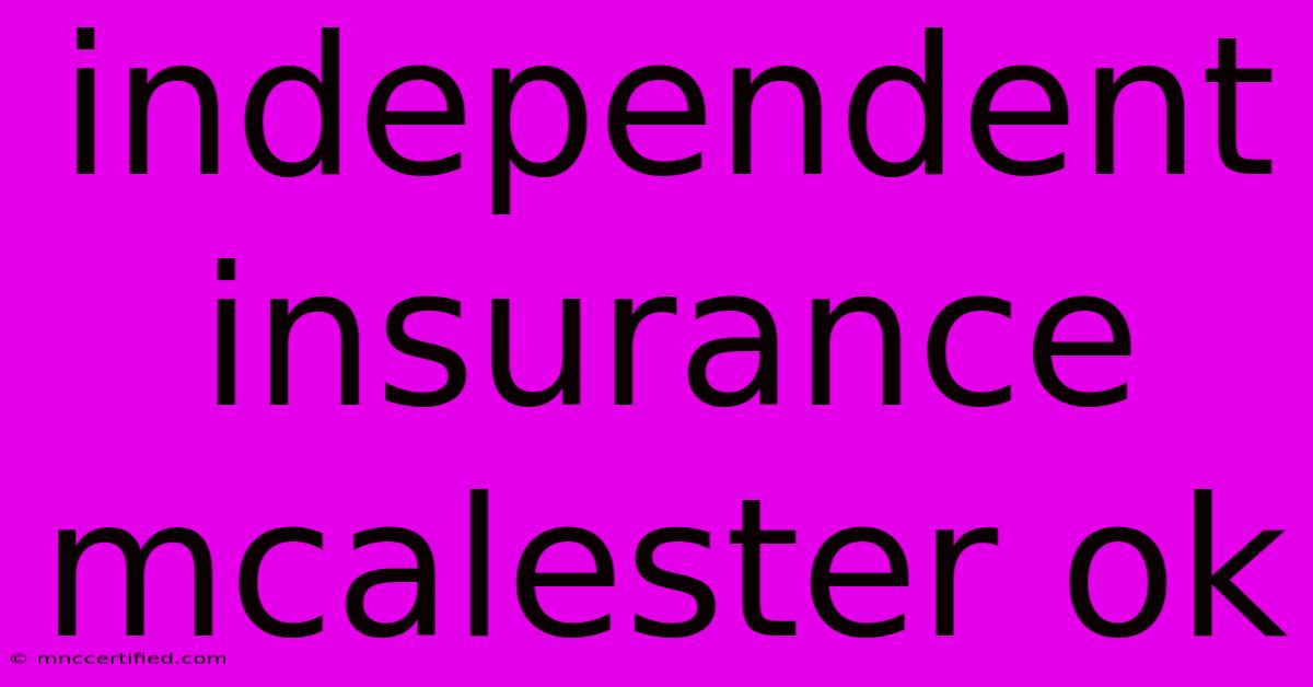 Independent Insurance Mcalester Ok