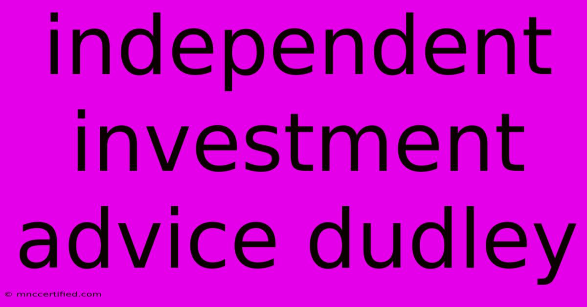 Independent Investment Advice Dudley