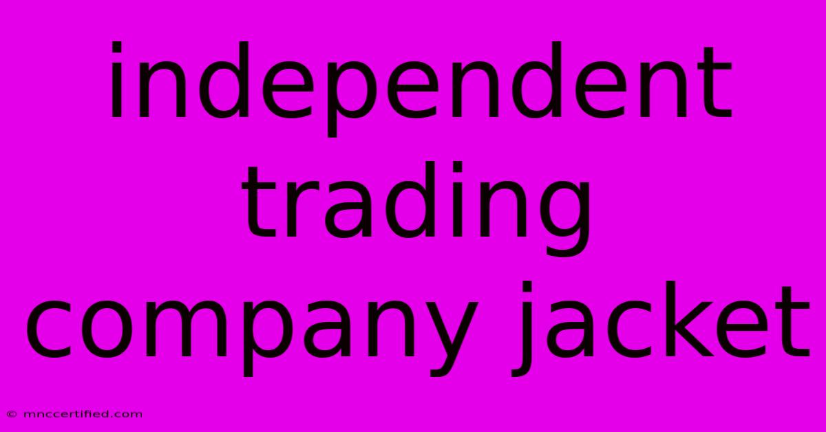 Independent Trading Company Jacket