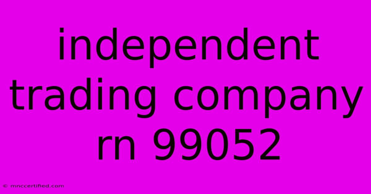 Independent Trading Company Rn 99052