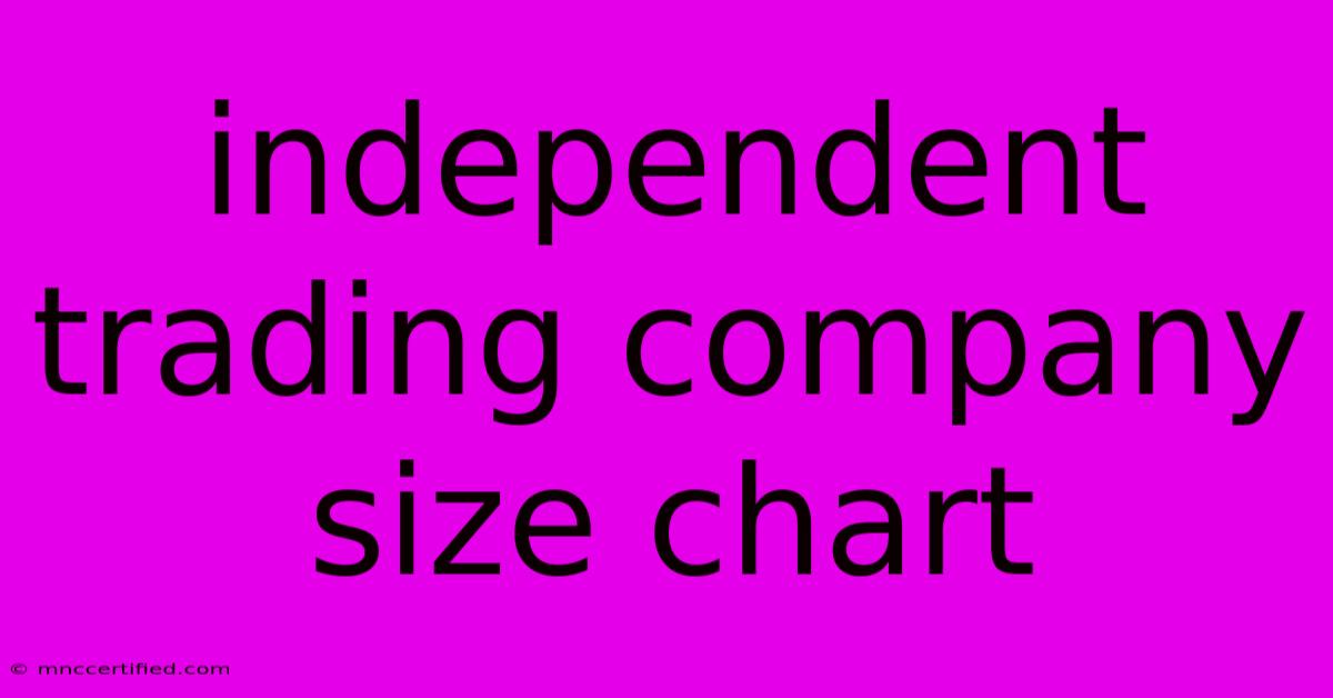 Independent Trading Company Size Chart