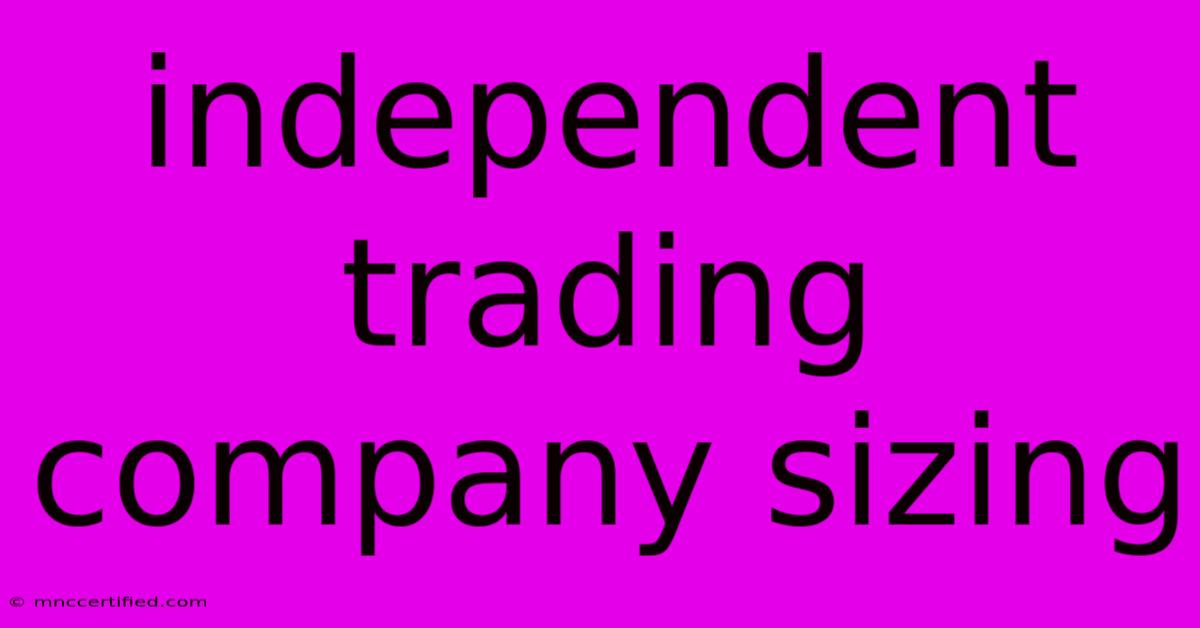 Independent Trading Company Sizing