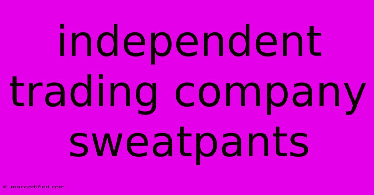 Independent Trading Company Sweatpants