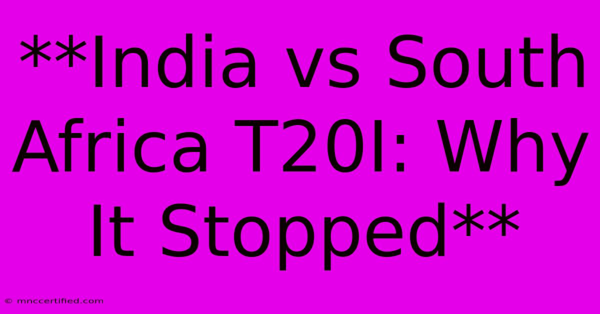 **India Vs South Africa T20I: Why It Stopped**