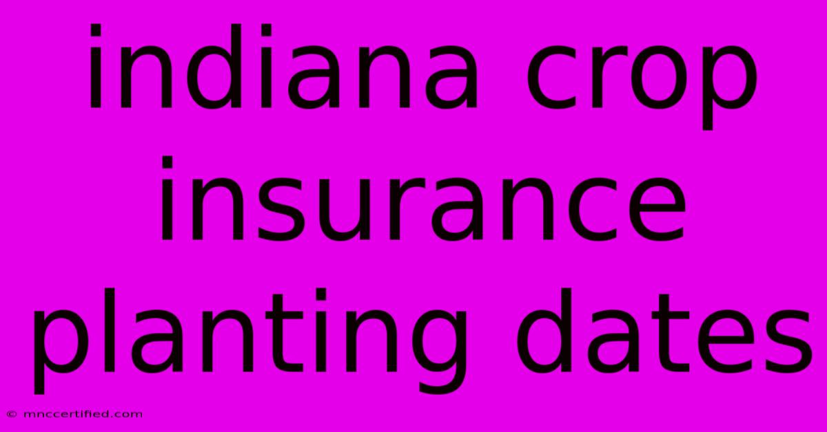 Indiana Crop Insurance Planting Dates