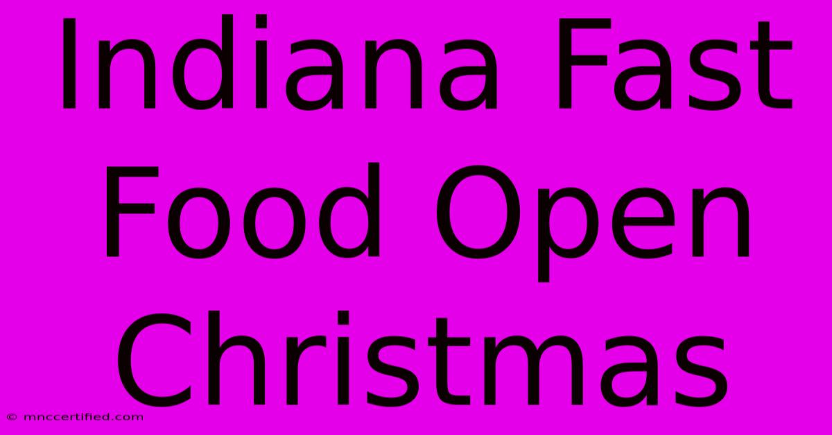 Indiana Fast Food Open Christmas