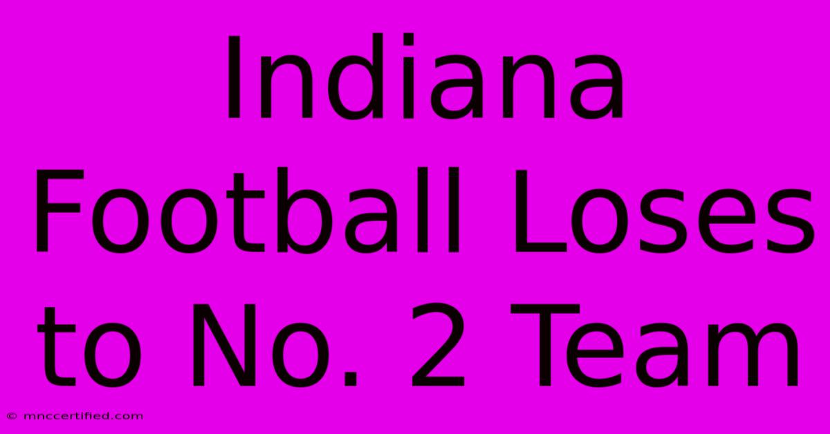 Indiana Football Loses To No. 2 Team