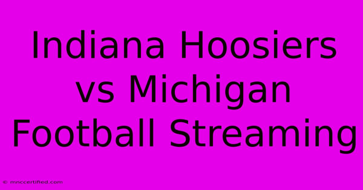 Indiana Hoosiers Vs Michigan Football Streaming