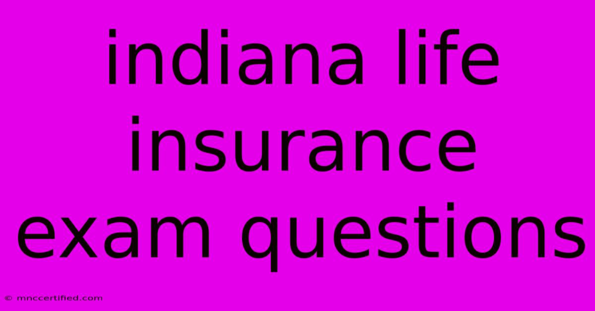 Indiana Life Insurance Exam Questions