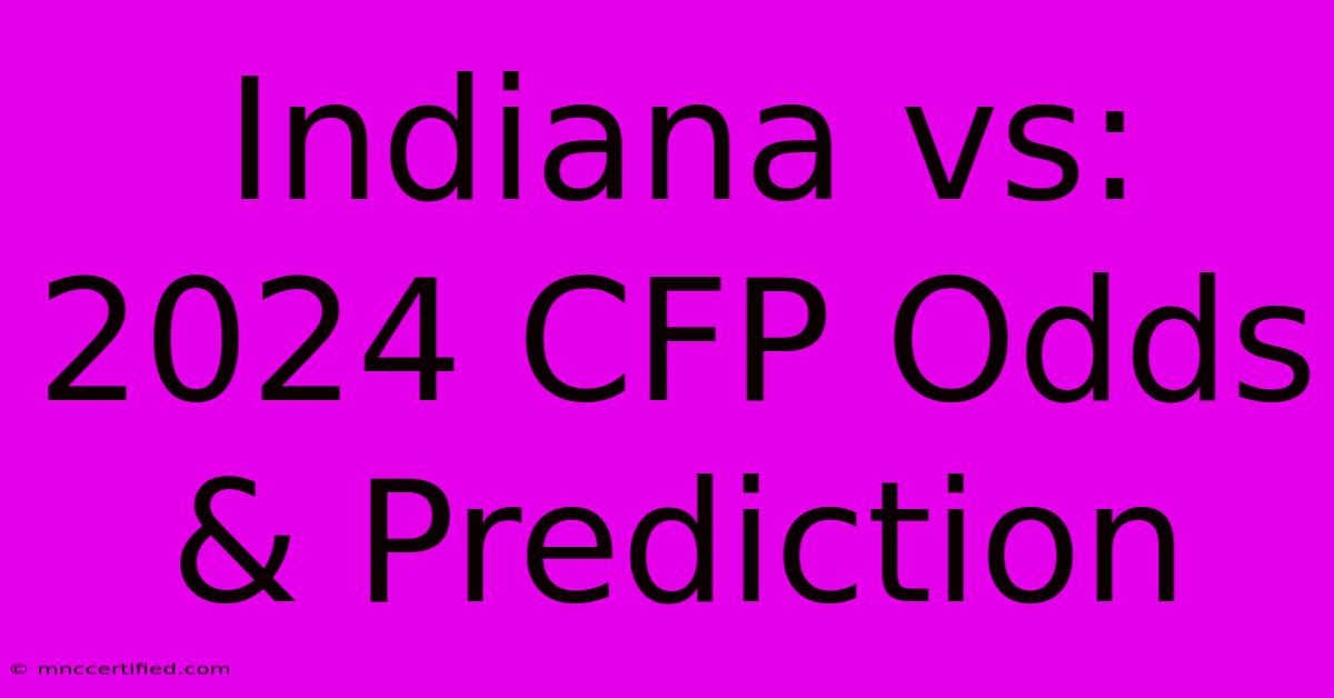 Indiana Vs: 2024 CFP Odds & Prediction