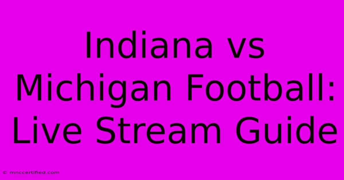 Indiana Vs Michigan Football: Live Stream Guide 