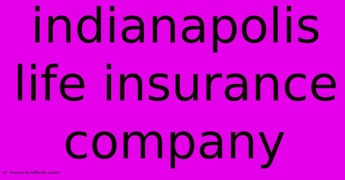 Indianapolis Life Insurance Company