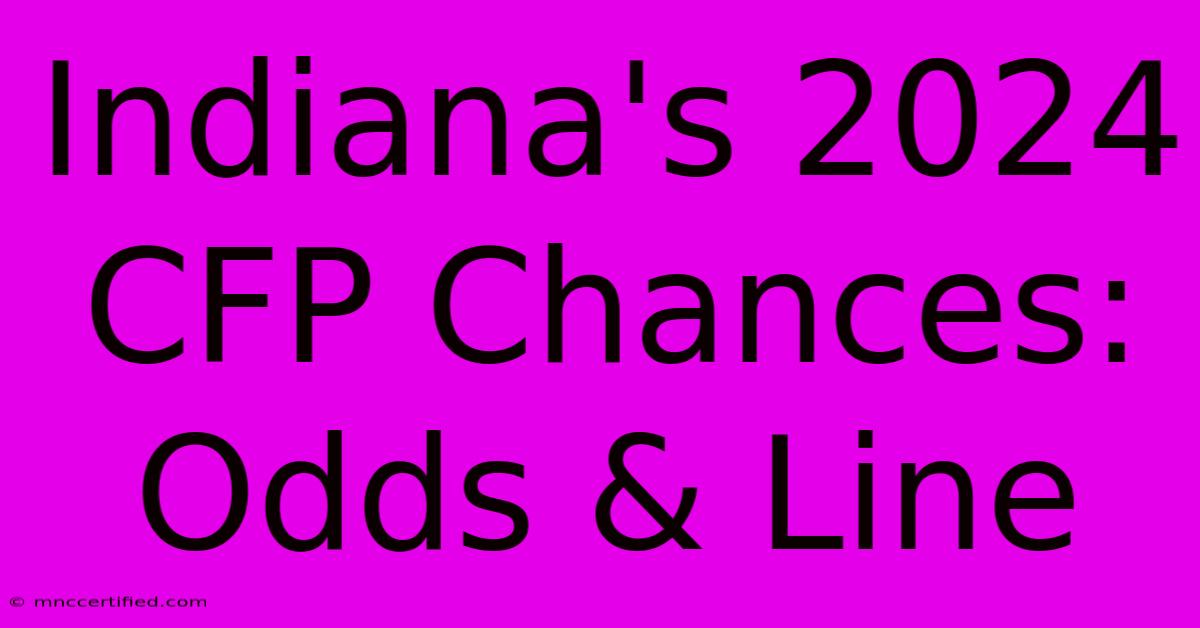 Indiana's 2024 CFP Chances: Odds & Line