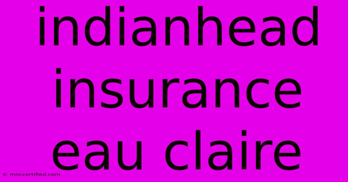 Indianhead Insurance Eau Claire