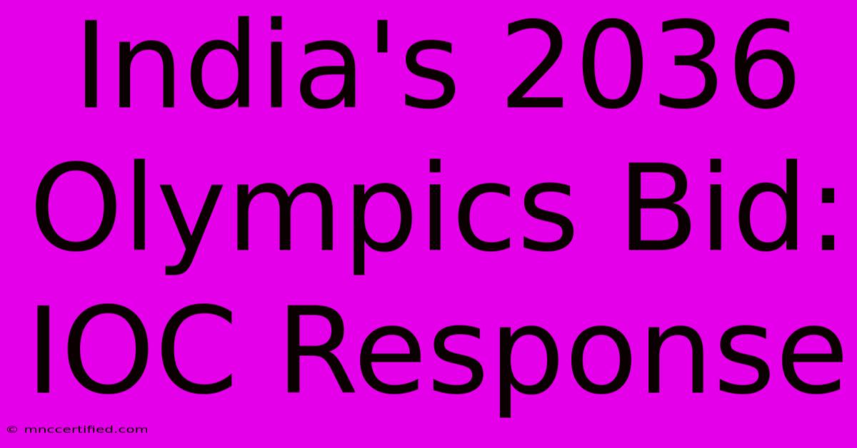 India's 2036 Olympics Bid: IOC Response