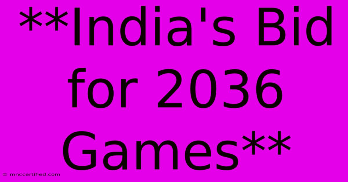 **India's Bid For 2036 Games** 