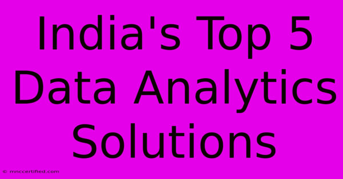 India's Top 5 Data Analytics Solutions