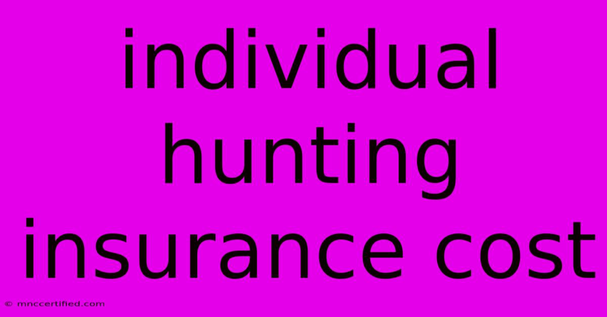 Individual Hunting Insurance Cost