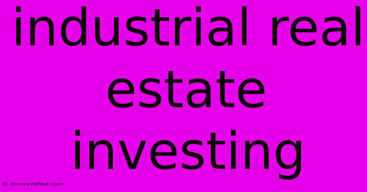 Industrial Real Estate Investing