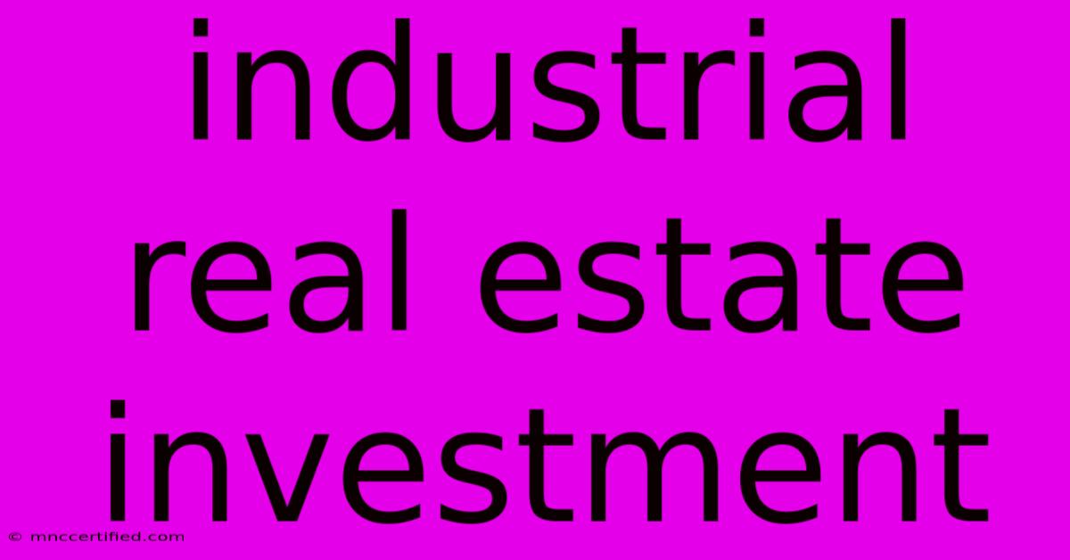 Industrial Real Estate Investment