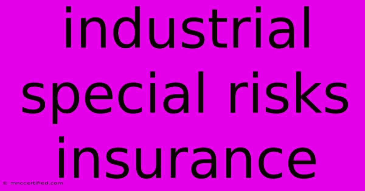 Industrial Special Risks Insurance