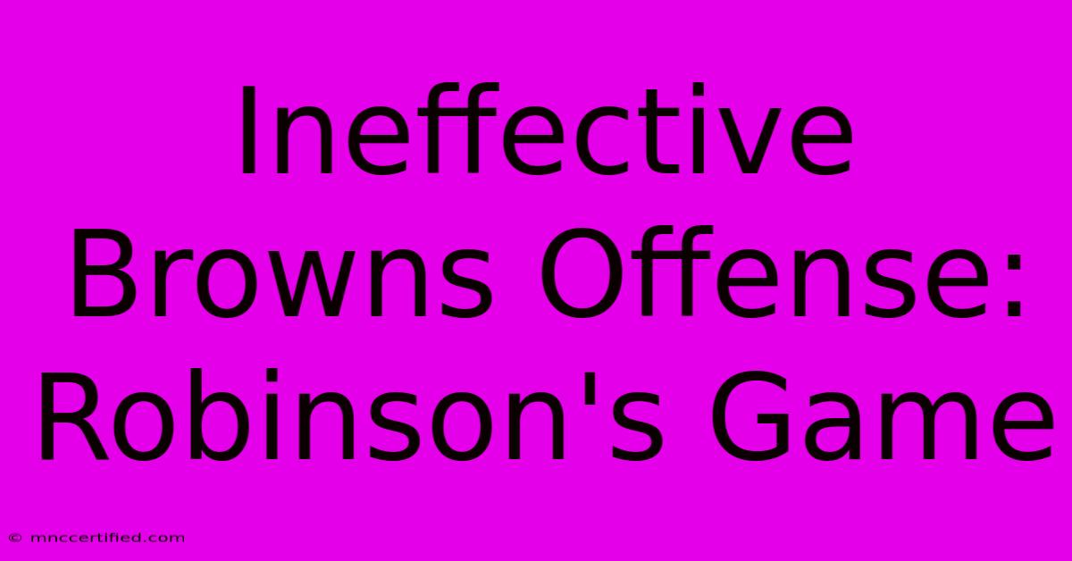 Ineffective Browns Offense: Robinson's Game