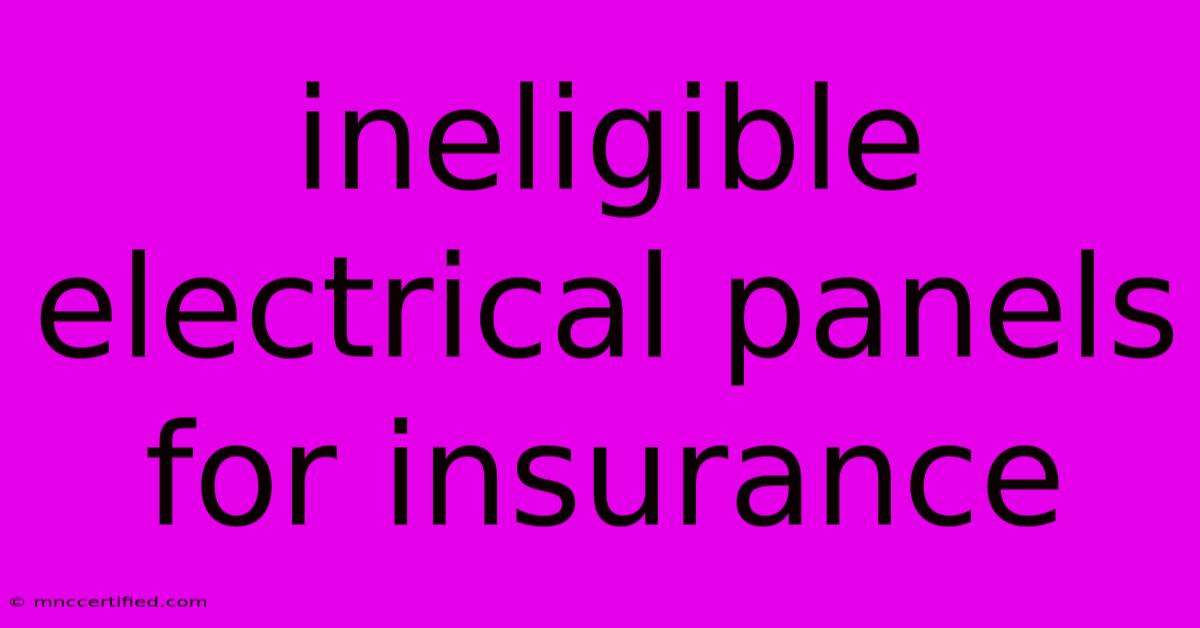 Ineligible Electrical Panels For Insurance