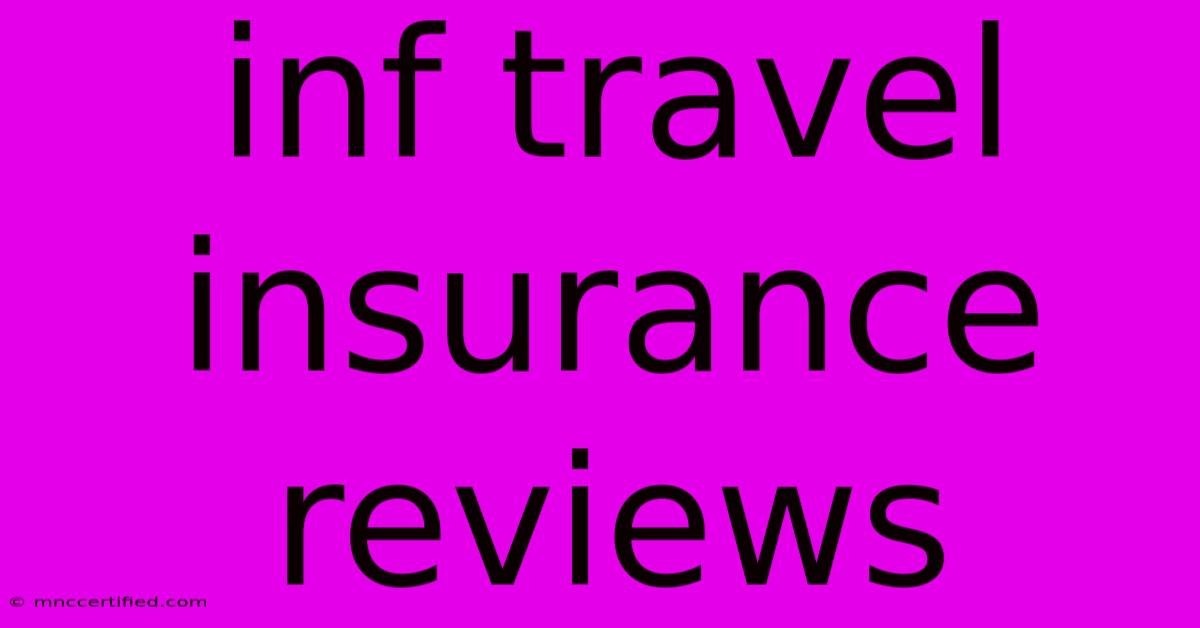 Inf Travel Insurance Reviews