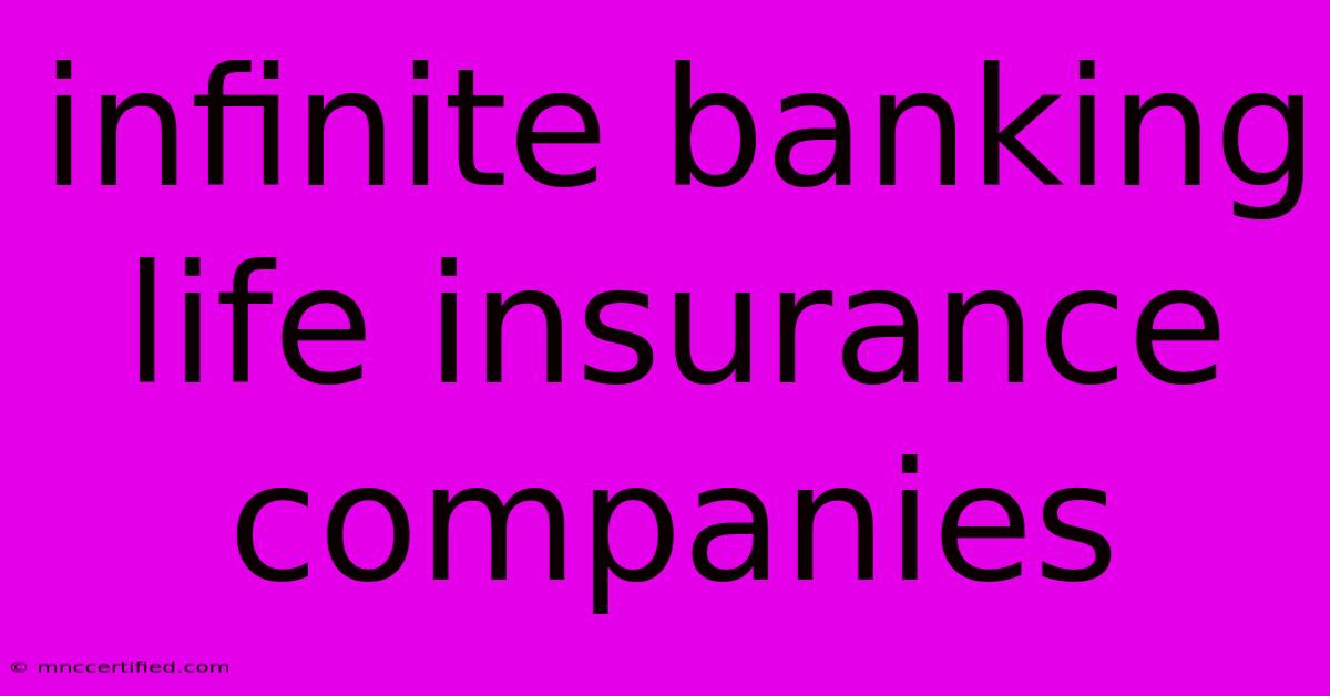 Infinite Banking Life Insurance Companies