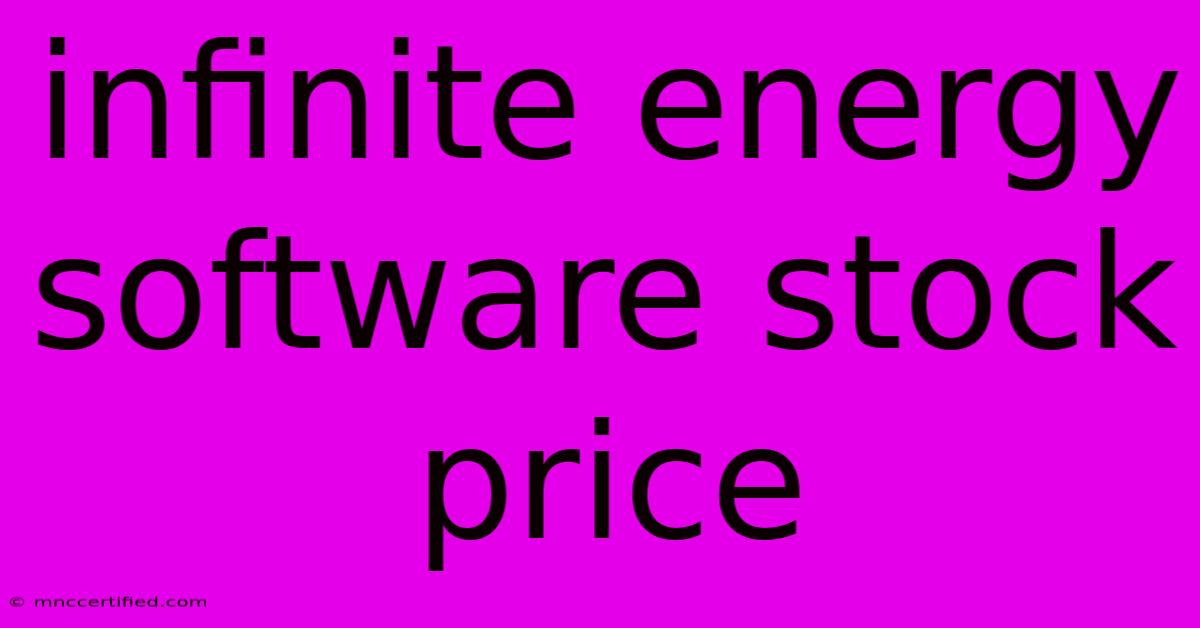 Infinite Energy Software Stock Price