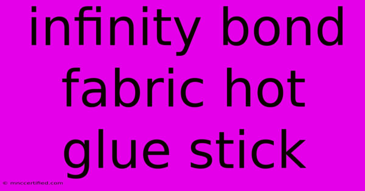 Infinity Bond Fabric Hot Glue Stick