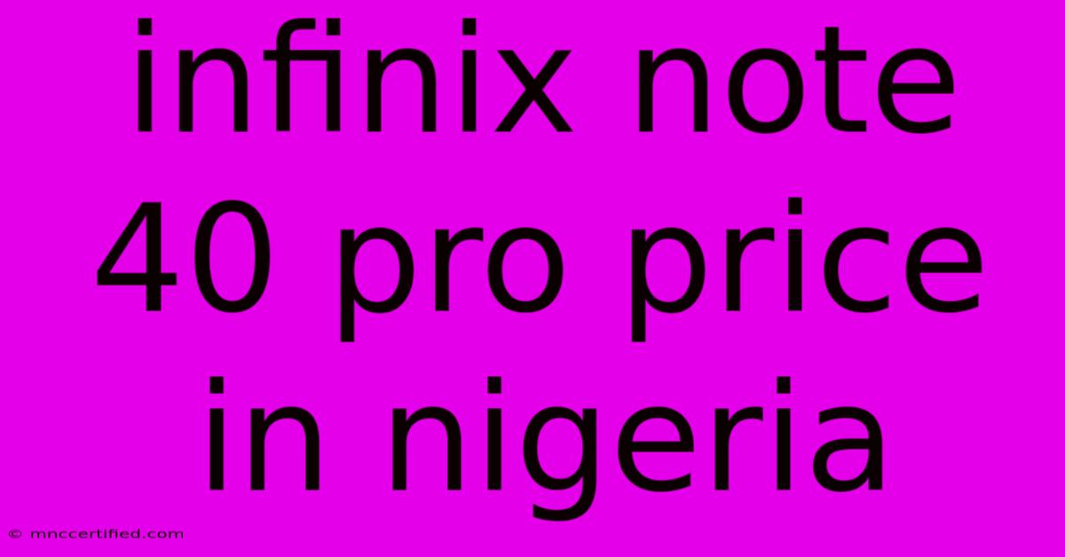 Infinix Note 40 Pro Price In Nigeria