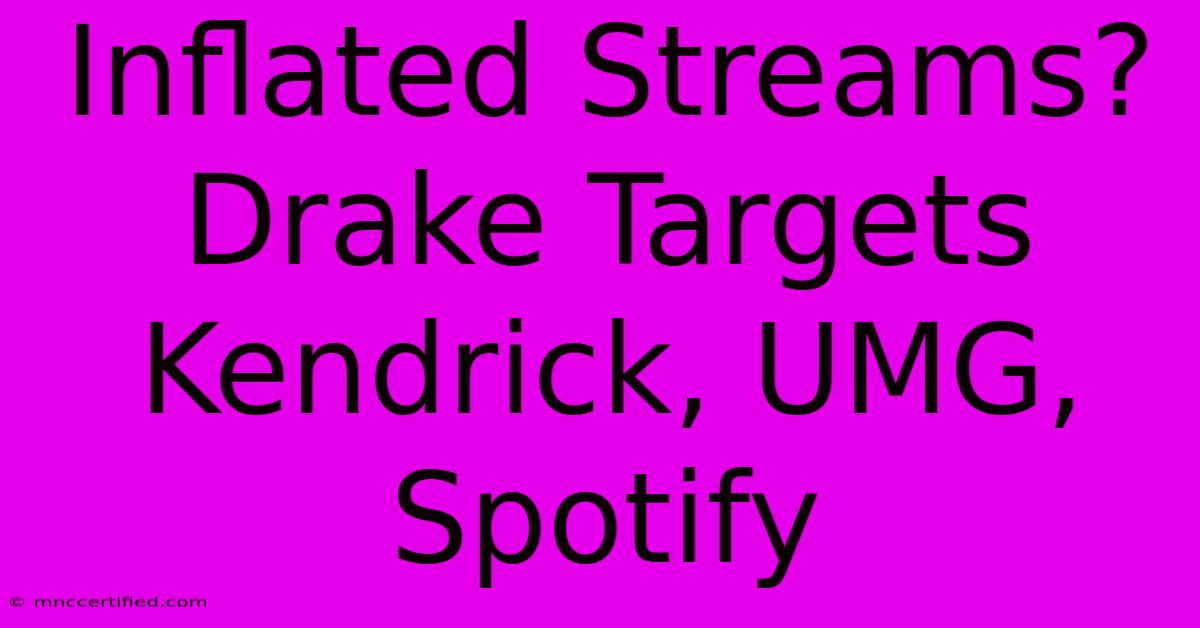 Inflated Streams? Drake Targets Kendrick, UMG, Spotify