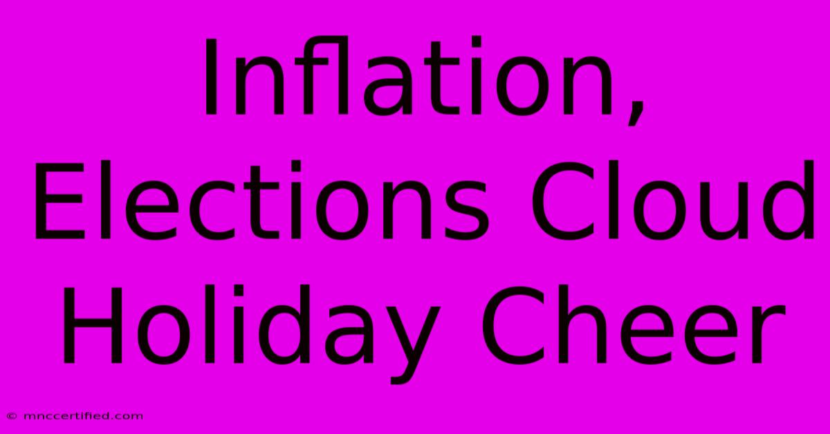 Inflation, Elections Cloud Holiday Cheer