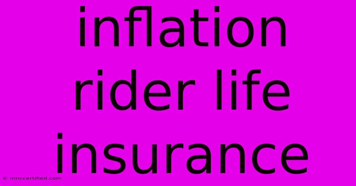 Inflation Rider Life Insurance