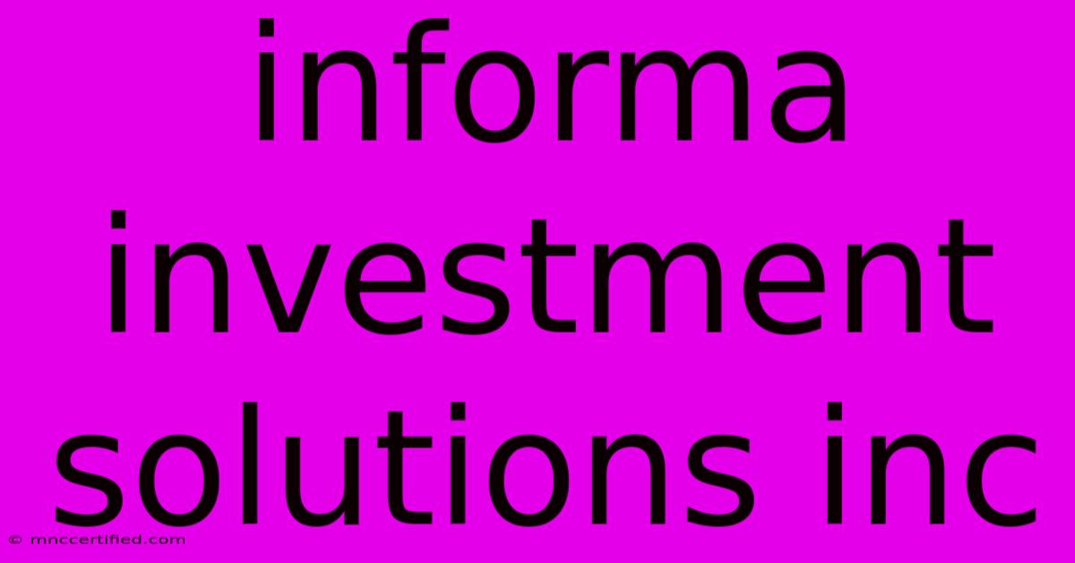 Informa Investment Solutions Inc